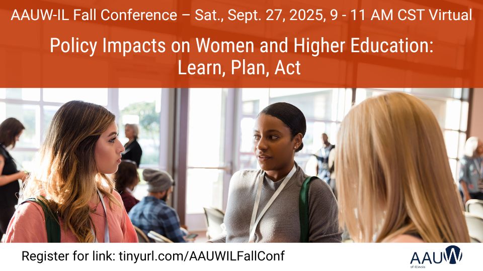Group of young women talking animatedly in an a college or conference setting; text for an AAUW Illinois Fall Virtual Conference to be held Sat., Sept. 27, 2025; registration link